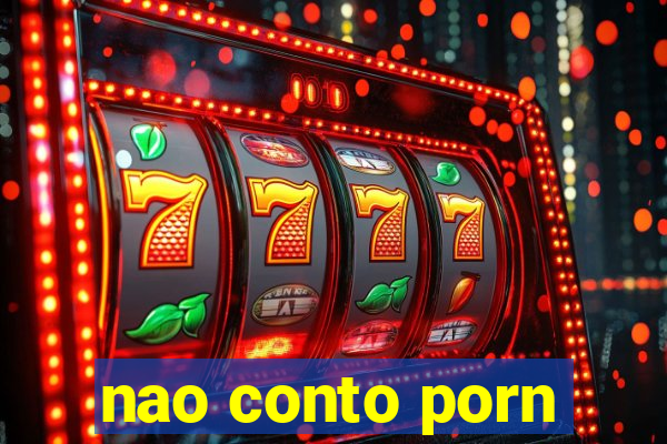 nao conto porn